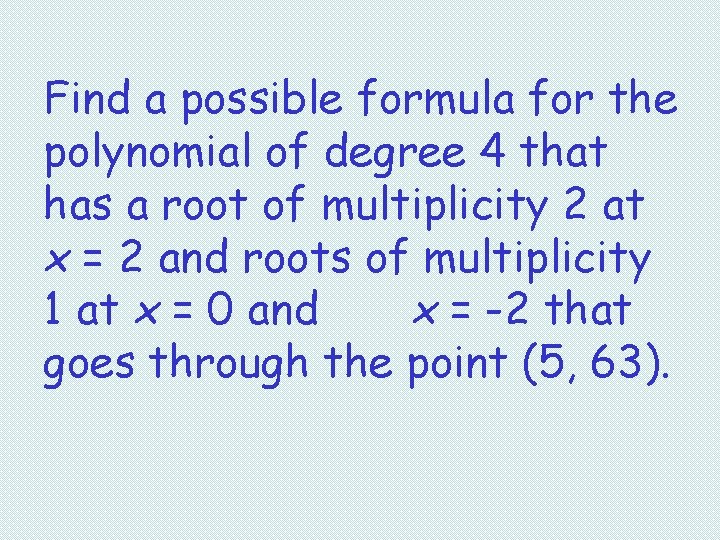 Find a possible formula for the polynomial of degree 4 that has a root