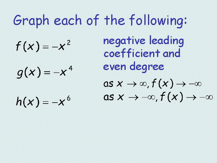 Graph each of the following: negative leading coefficient and even degree 