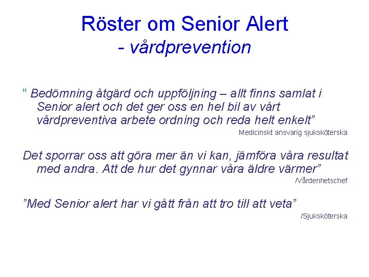 Röster om Senior Alert - vårdprevention ” Bedömning åtgärd och uppföljning – allt finns