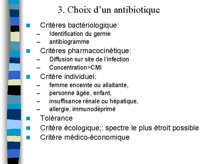 3. Choix d’un antibiotique Critères bactériologique: n – – Critères pharmacocinétique: n – –