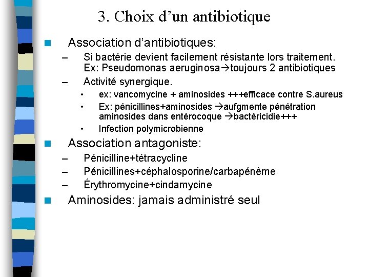 3. Choix d’un antibiotique Association d’antibiotiques: n – – Si bactérie devient facilement résistante