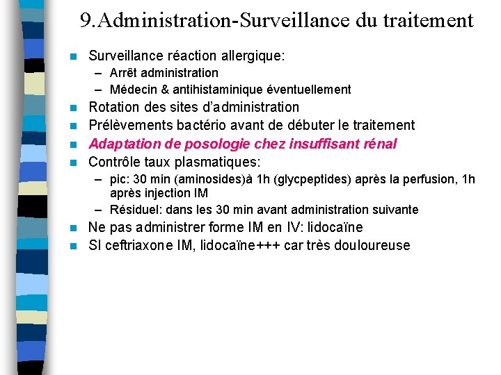 9. Administration-Surveillance du traitement n Surveillance réaction allergique: – Arrêt administration – Médecin &