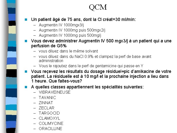 QCM n Un patient âgé de 75 ans, dont la Cl créat=30 ml/min: –