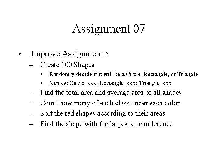 Assignment 07 • Improve Assignment 5 – Create 100 Shapes • • – –