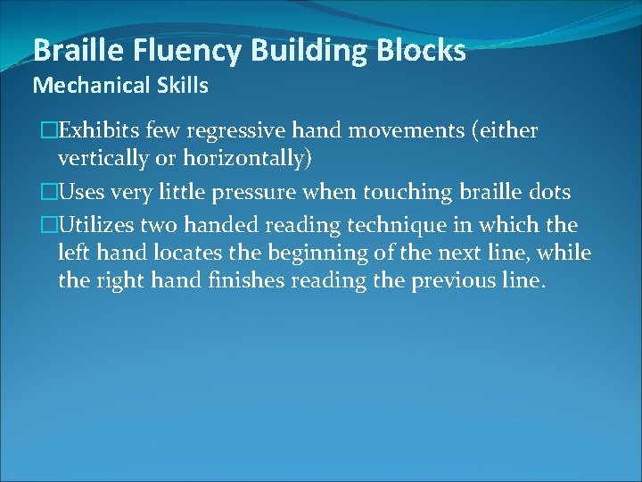 Braille Fluency Building Blocks Mechanical Skills �Exhibits few regressive hand movements (either vertically or