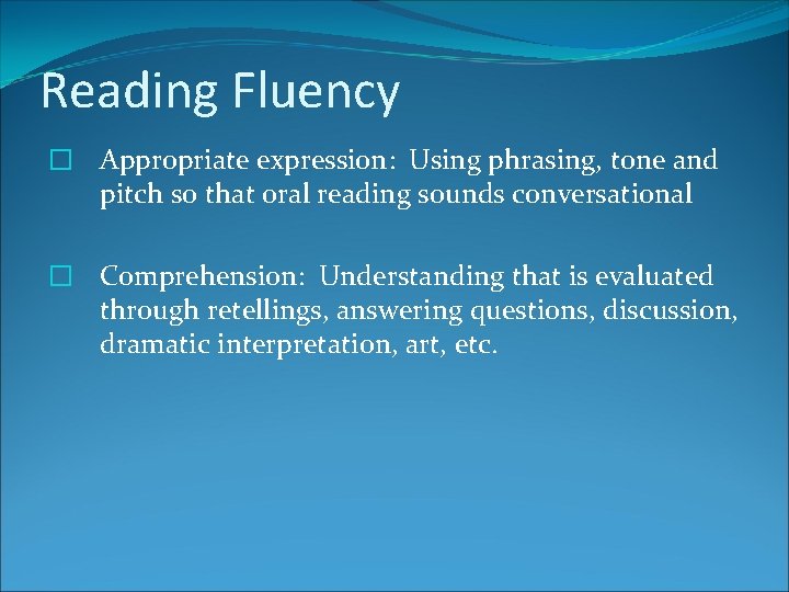 Reading Fluency � Appropriate expression: Using phrasing, tone and pitch so that oral reading