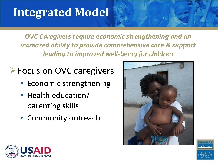 Integrated Model OVC Caregivers require economic strengthening and an increased ability to provide comprehensive