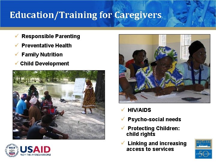 Education/Training for Caregivers ü Responsible Parenting ü Preventative Health ü Family Nutrition ü Child