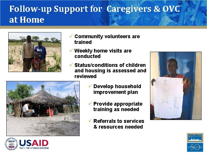 Follow-up Support for Caregivers & OVC at Home ü Community volunteers are trained ü