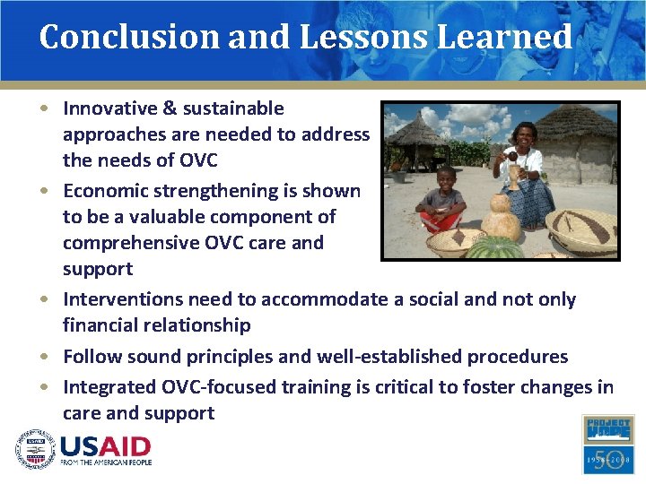 Conclusion and Lessons Learned • Innovative & sustainable approaches are needed to address the