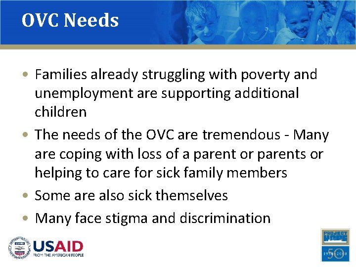 OVC Needs • Families already struggling with poverty and unemployment are supporting additional children