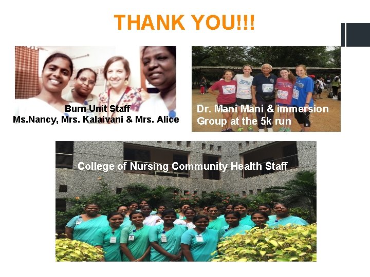 THANK YOU!!! Burn Unit Staff Ms. Nancy, Mrs. Kalaivani & Mrs. Alice Dr. Mani