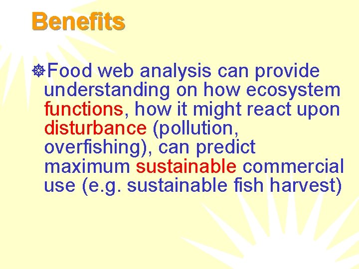 Benefits ]Food web analysis can provide understanding on how ecosystem functions, how it might