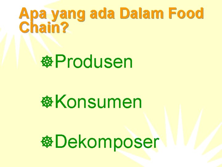 Apa yang ada Dalam Food Chain? ]Produsen ]Konsumen ]Dekomposer 