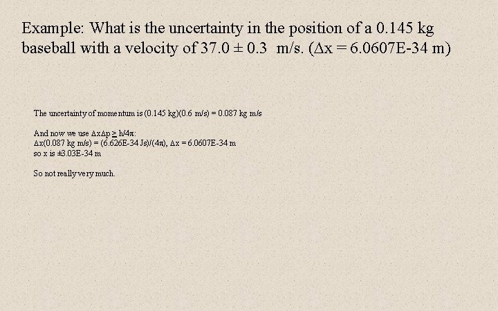 Example: What is the uncertainty in the position of a 0. 145 kg baseball