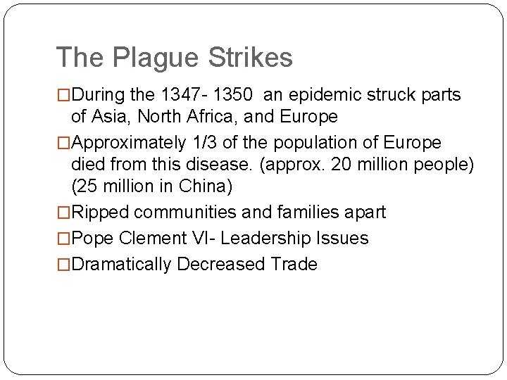 The Plague Strikes �During the 1347 - 1350 an epidemic struck parts of Asia,