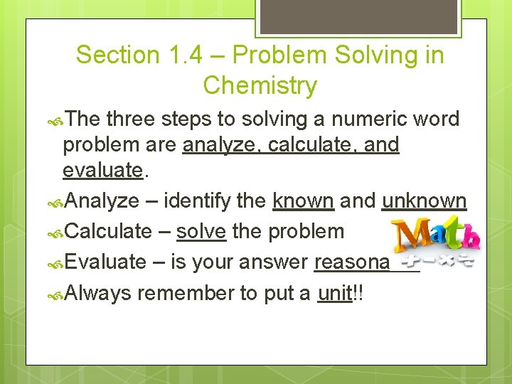 Section 1. 4 – Problem Solving in Chemistry The three steps to solving a