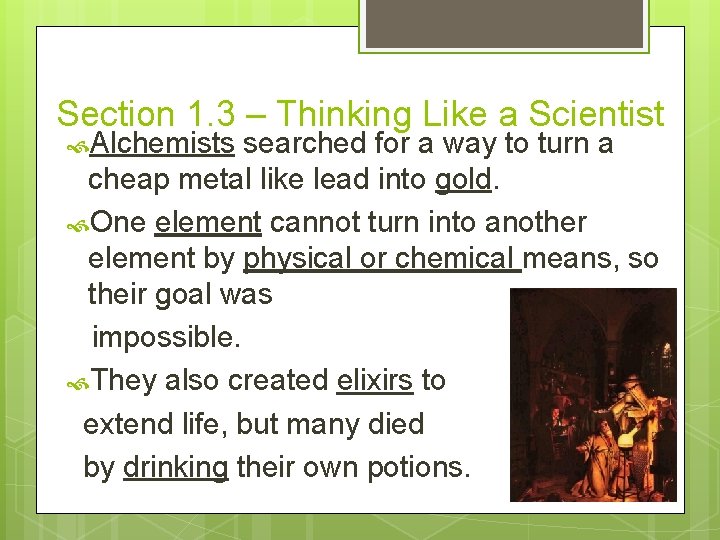 Section 1. 3 – Thinking Like a Scientist Alchemists searched for a way to