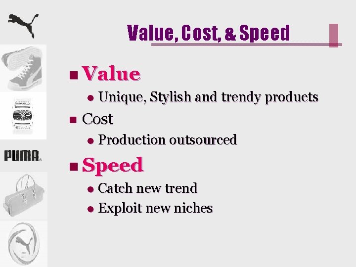 Value, Cost, & Speed n Value l Unique, Stylish and trendy products n Cost