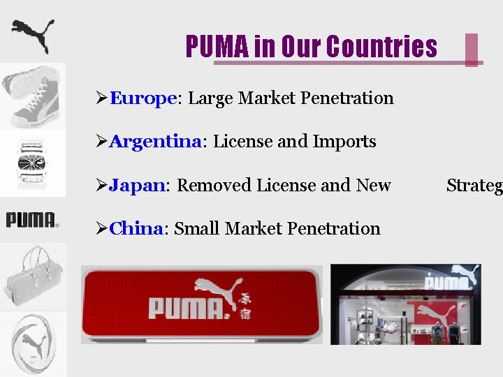 PUMA in Our Countries ØEurope: Large Market Penetration ØArgentina: License and Imports ØJapan: Removed