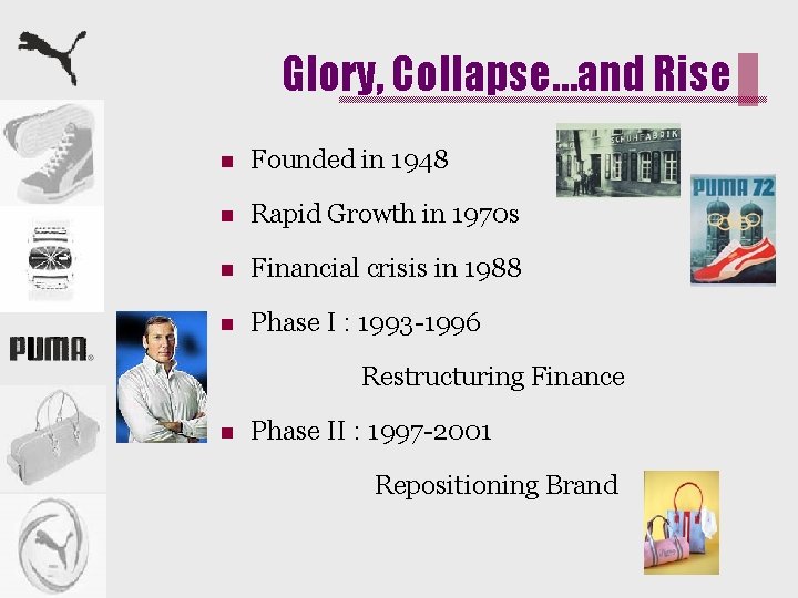 Glory, Collapse…and Rise n Founded in 1948 n Rapid Growth in 1970 s n