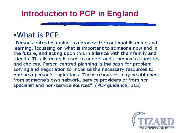 Introduction to PCP in England §What is PCP “Person centred planning is a process