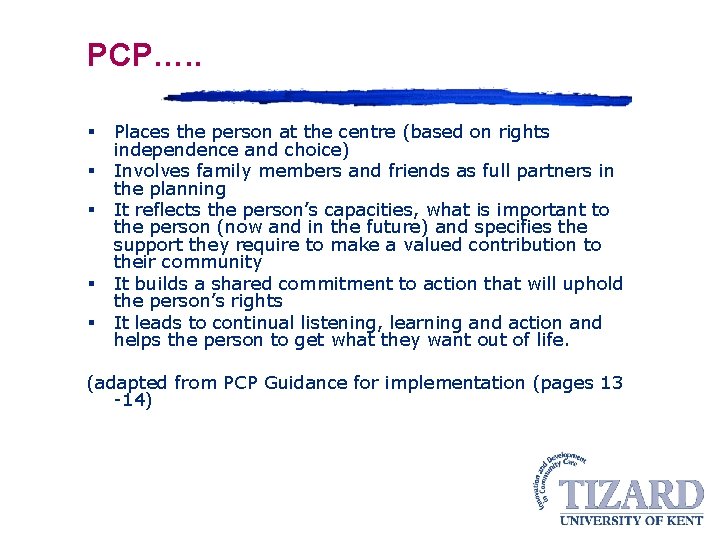 PCP…. . § § § Places the person at the centre (based on rights