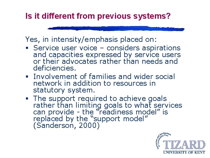 Is it different from previous systems? Yes, in intensity/emphasis placed on: § Service user