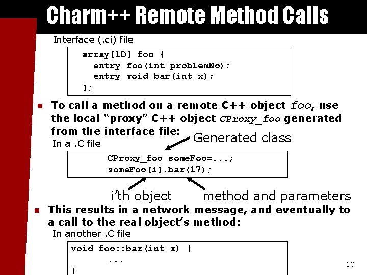 Charm++ Remote Method Calls Interface (. ci) file array[1 D] foo { entry foo(int