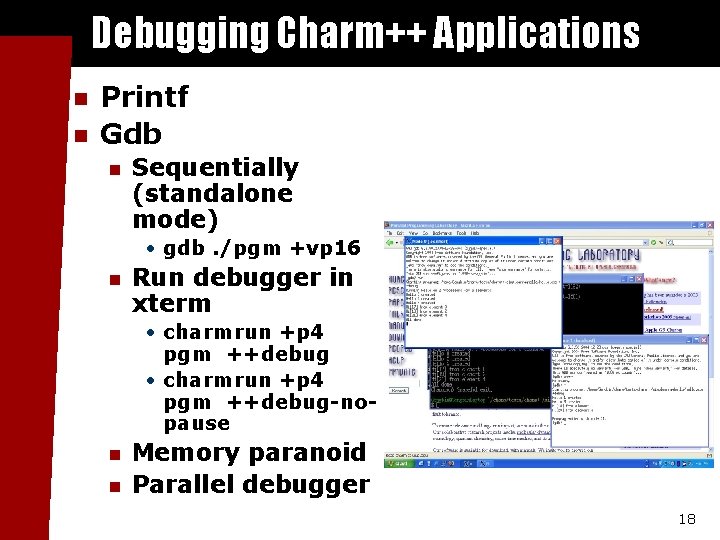 Debugging Charm++ Applications n n Printf Gdb n Sequentially (standalone mode) • gdb. /pgm