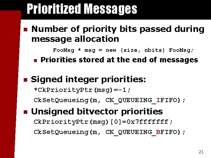 Prioritized Messages n Number of priority bits passed during message allocation Foo. Msg *