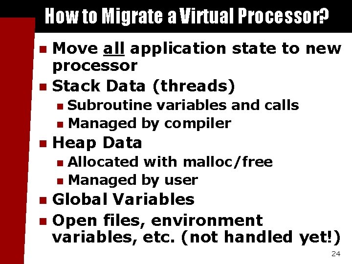 How to Migrate a Virtual Processor? Move all application state to new processor n