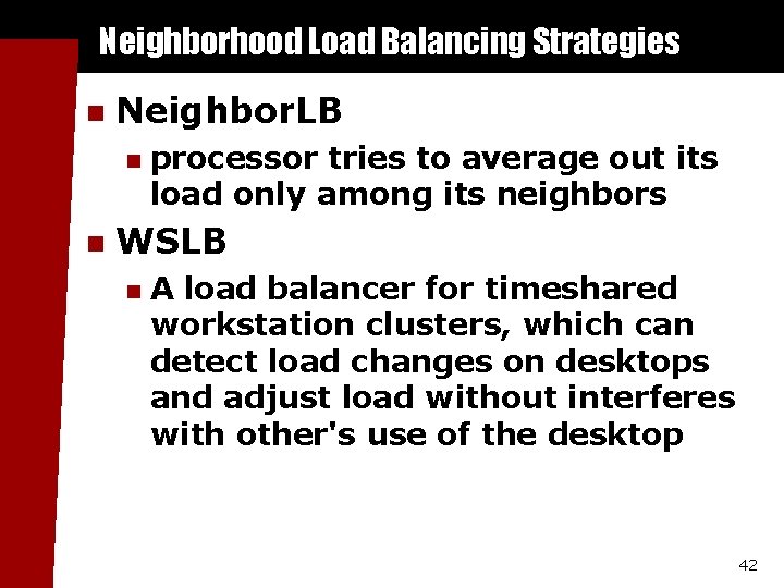 Neighborhood Load Balancing Strategies n Neighbor. LB n n processor tries to average out