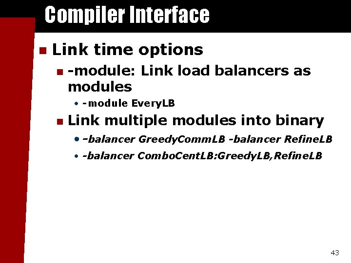 Compiler Interface n Link time options n -module: Link load balancers as modules •