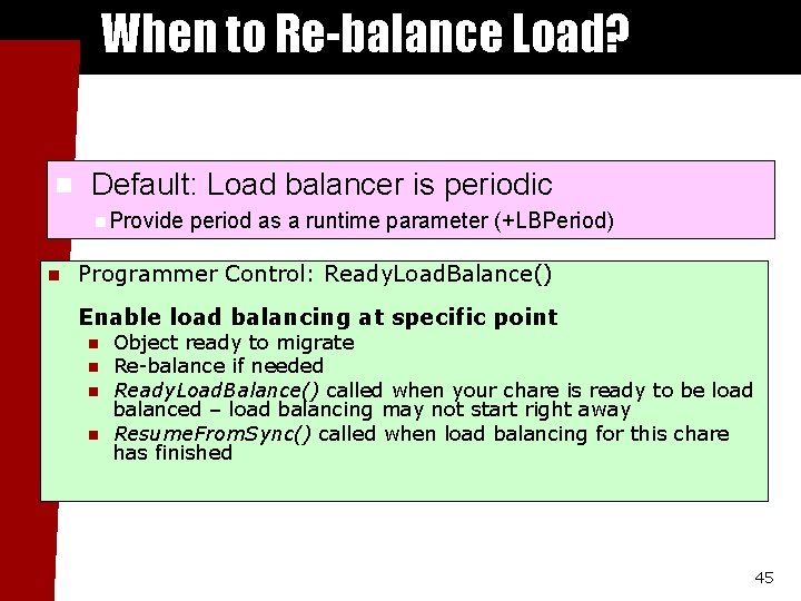 When to Re-balance Load? n Default: Load balancer is periodic n. Provide n period