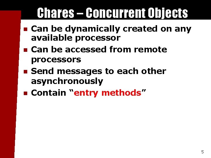 Chares – Concurrent Objects n n Can be dynamically created on any available processor