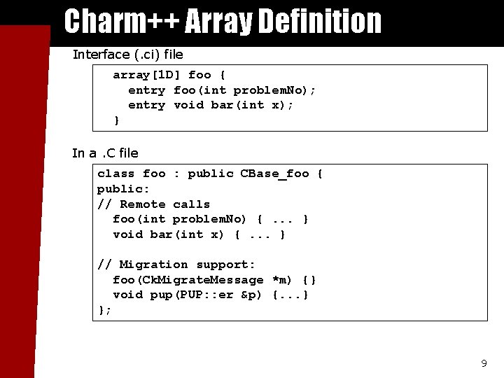 Charm++ Array Definition Interface (. ci) file array[1 D] foo { entry foo(int problem.