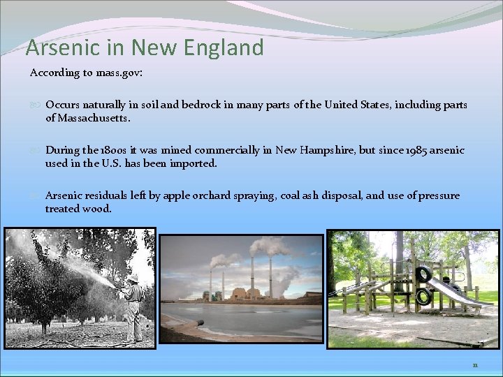 Arsenic in New England According to mass. gov: Occurs naturally in soil and bedrock