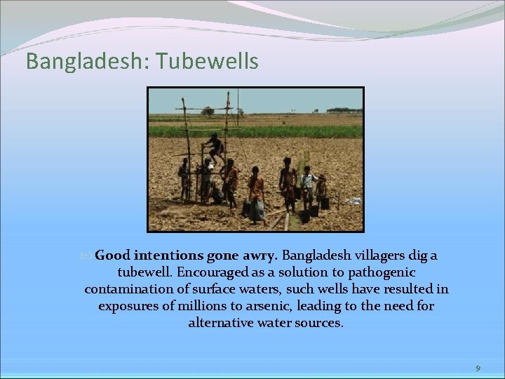 Bangladesh: Tubewells Good intentions gone awry. Bangladesh villagers dig a tubewell. Encouraged as a