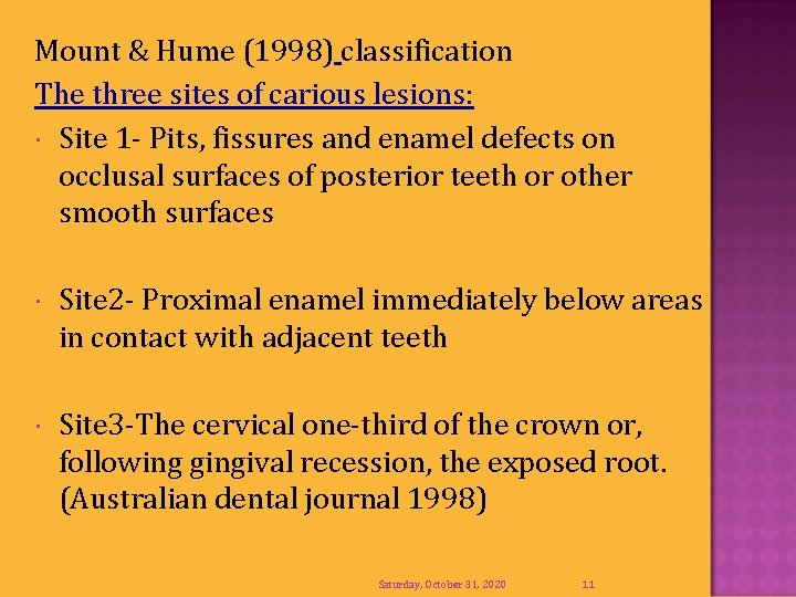 Mount & Hume (1998) classification The three sites of carious lesions: Site 1 -