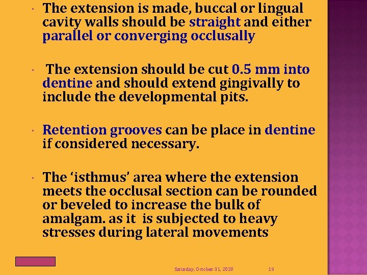  The extension is made, buccal or lingual cavity walls should be straight and