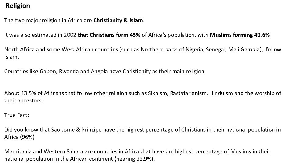  Religion The two major religion in Africa are Christianity & Islam. It was