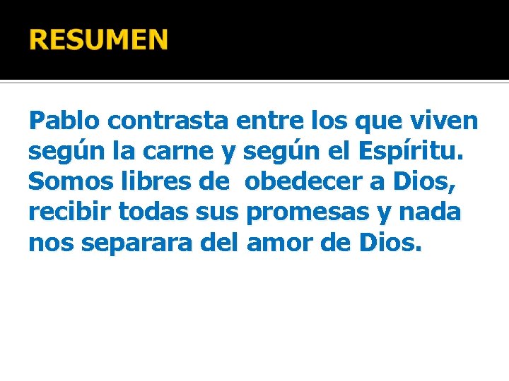 Pablo contrasta entre los que viven según la carne y según el Espíritu. Somos