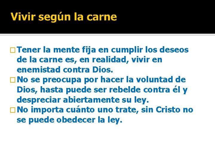 � Tener la mente fija en cumplir los deseos de la carne es, en