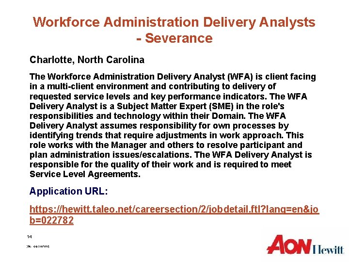 Workforce Administration Delivery Analysts - Severance Charlotte, North Carolina The Workforce Administration Delivery Analyst Workforce Administration Delivery Analysts - Severance Charlotte, North Carolina The Workforce Administration Delivery Analyst