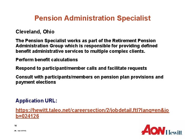 Pension Administration Specialist Cleveland, Ohio The Pension Specialist works as part of the Retirement