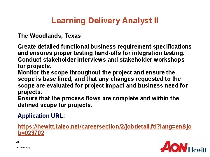 Learning Delivery Analyst II The Woodlands, Texas Create detailed functional business requirement specifications and Learning Delivery Analyst II The Woodlands, Texas Create detailed functional business requirement specifications and