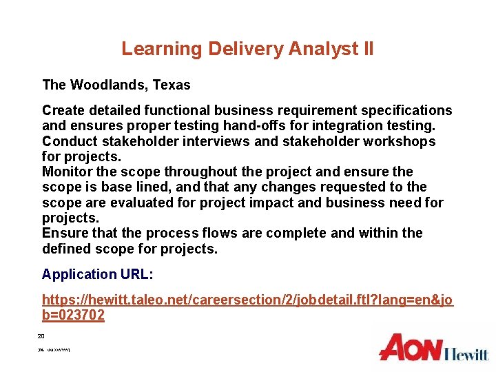 Learning Delivery Analyst II The Woodlands, Texas Create detailed functional business requirement specifications and