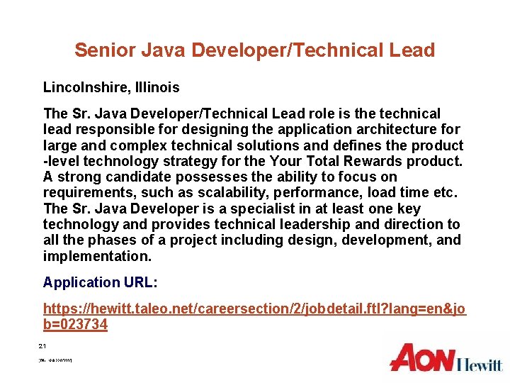 Senior Java Developer/Technical Lead Lincolnshire, Illinois The Sr. Java Developer/Technical Lead role is the