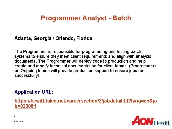 Programmer Analyst - Batch Atlanta, Georgia / Orlando, Florida The Programmer is responsible for